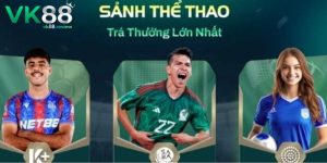 Tìm hiểu về sảnh thể thao VK88